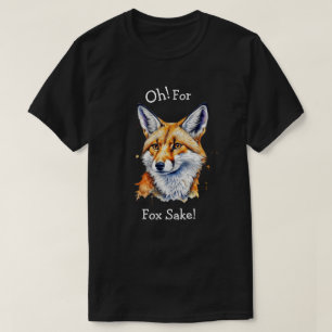 Oh, For Fox Sake! Funny Watercolor T-Shirt