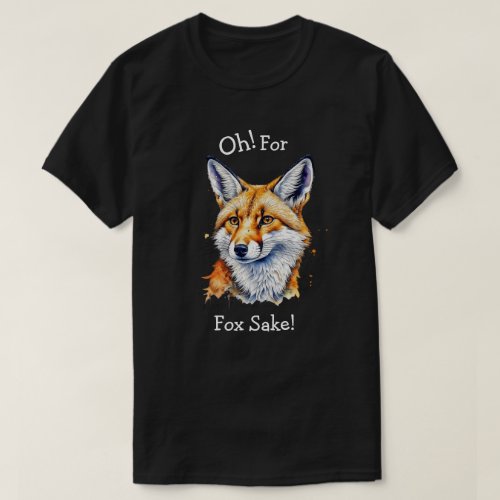 Oh For Fox Sake Funny Watercolor   T_Shirt