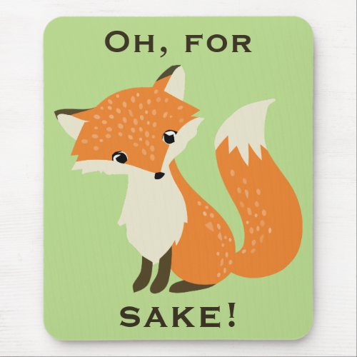 Oh For Fox Sake Green Mouse Pad