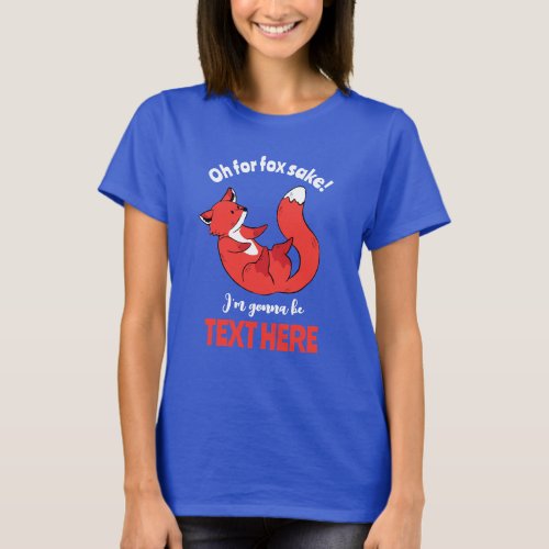 Oh For Fox Sake Im Gonna Be A Mother Funny Mom T_Shirt