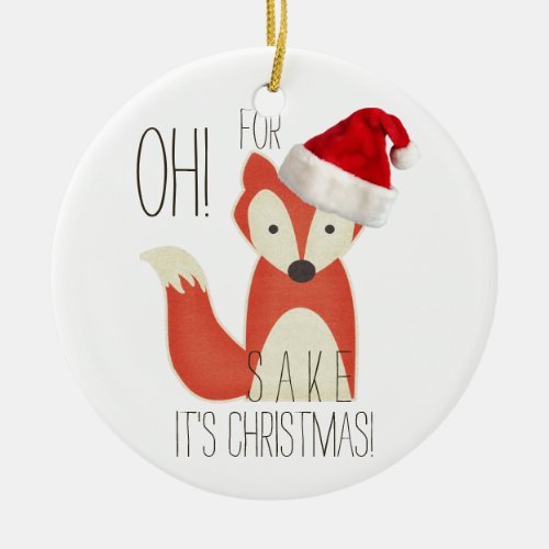 Oh For Fox Sake Its Christmas Ceramic Ornament