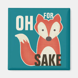 Oh For Fox Sake Magnet