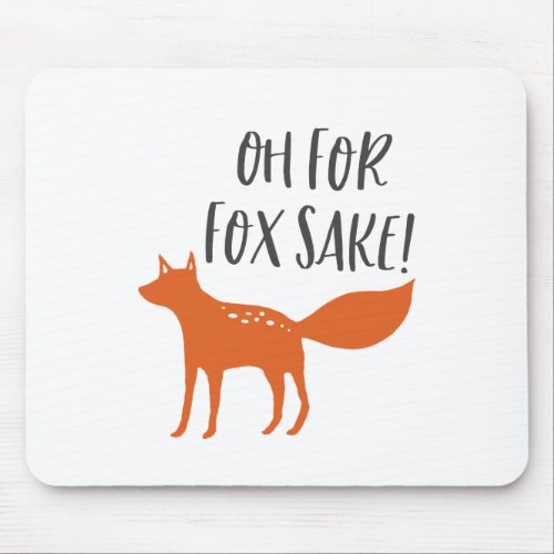 Oh For Fox Sake Mouse Pad