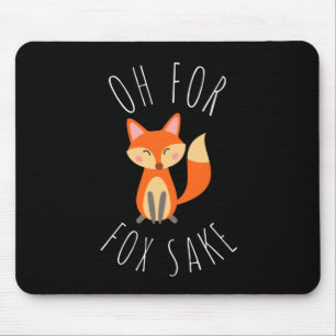 Oh for Fox Sake Mouse Pad
