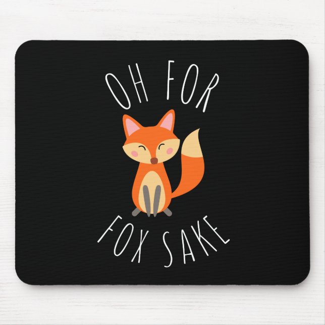 Oh for Fox Sake  Mouse Pad (Front)