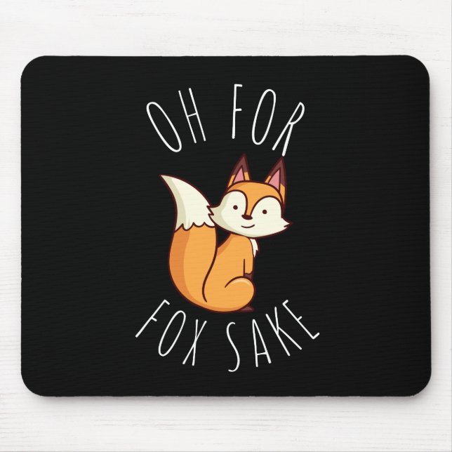 Oh for Fox Sake Mouse Pad (Front)