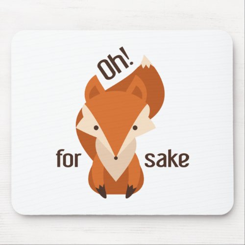 Oh For Fox Sake Mouse Pad