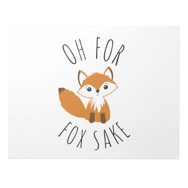 Oh for Fox Sake Notepad (Front)