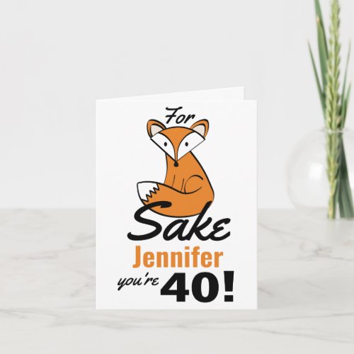Oh For Fox Sake Personalized 40th Birthday Card