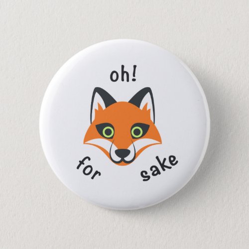 Oh For Fox Sake phrase Emoji cartoon Pinback Button