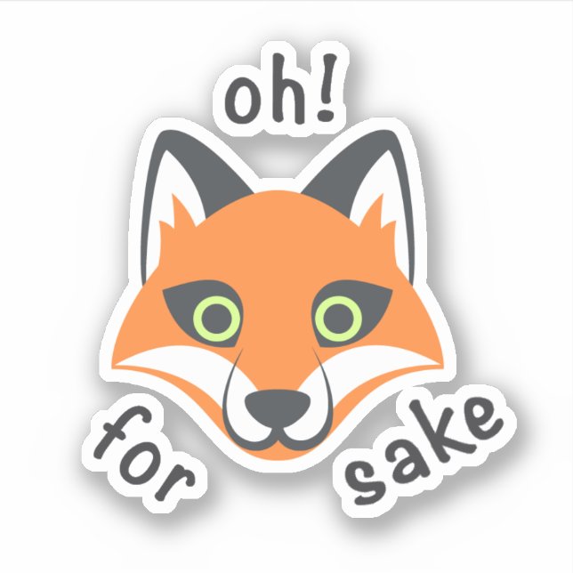 Oh! For Fox Sake phrase Emoji cartoon Sticker (Front)