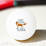 Oh for fox sake ping pong ball<br><div class="desc">Funny fox themed products from Ricaso - oh for fox sake - humor pun / innuendo</div>