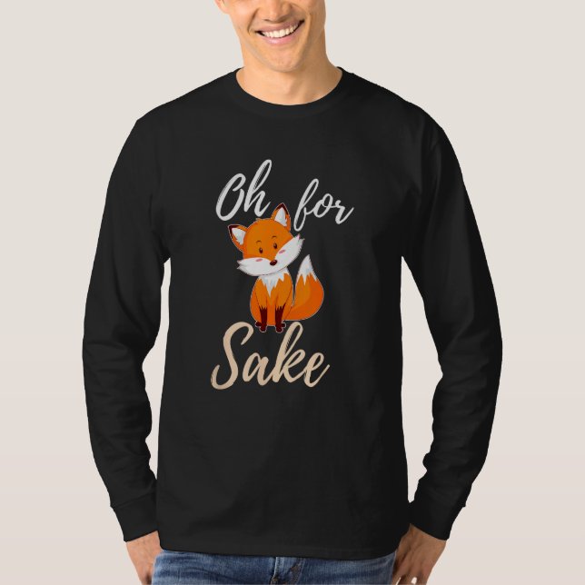 Oh For Fox Sake Sarcastic Pun T-Shirt (Front)