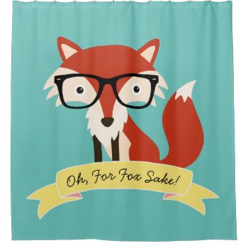 Oh! For Fox Sake Shower Curtain by ShowerCurtain101 at Zazzle
