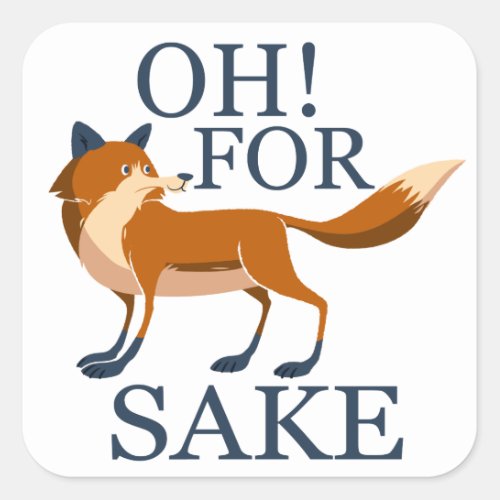 Oh for fox sake square sticker