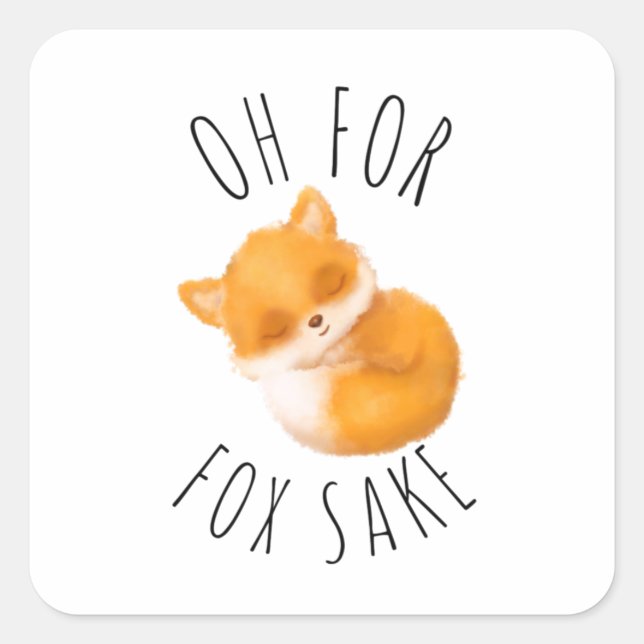 Oh for Fox Sake      Square Sticker (Front)