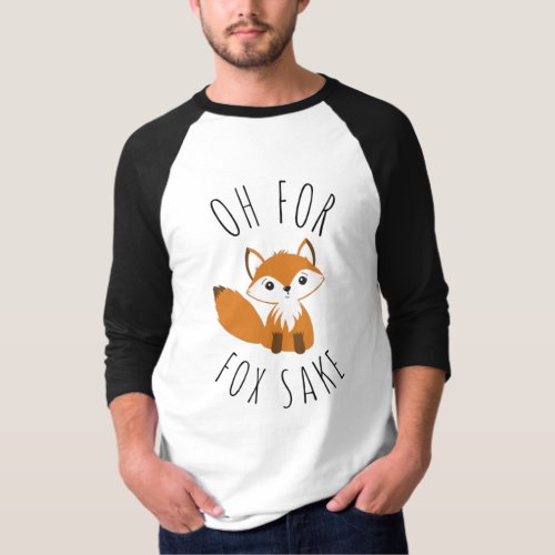 Oh for Fox Sake  T_Shirt