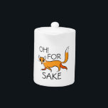 OH FOR FOX SAKE! TEAPOT<br><div class="desc">Funny cute fox misheard saying... sounds like your cussing but your not ;-)
OH FOR FOX SAKE!</div>
