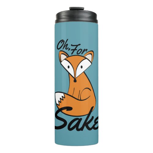 Oh For Fox Sake Thermal Tumbler