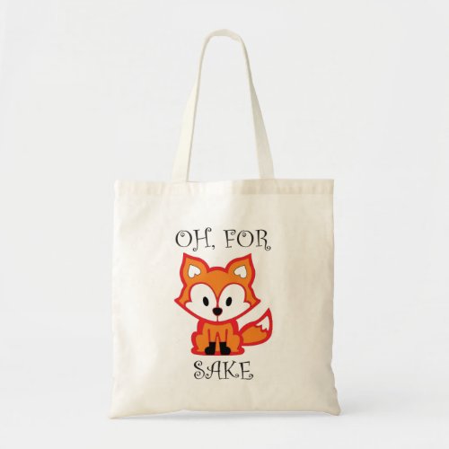 Oh For Fox Sake Tote Bag