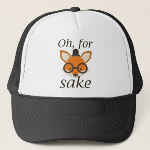 Oh, For Fox Sake Trucker Hat