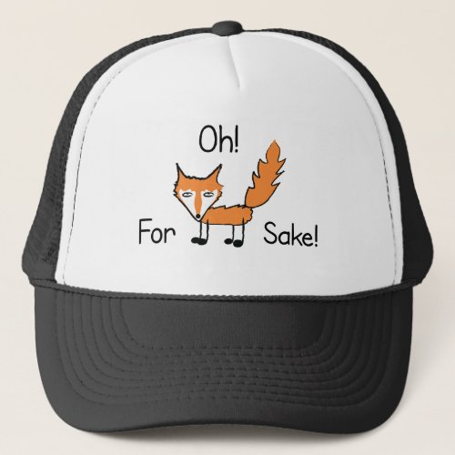Oh For Fox Sake Trucker Hat