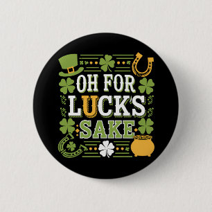 Oh for Lucks Sake Funny St Patrick's Day Clover Button