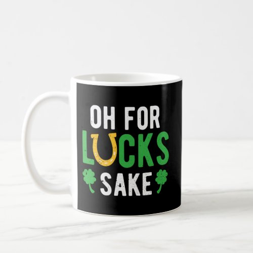 Oh For Lucks Sake Horseshoe Shamrock Coffee Mug