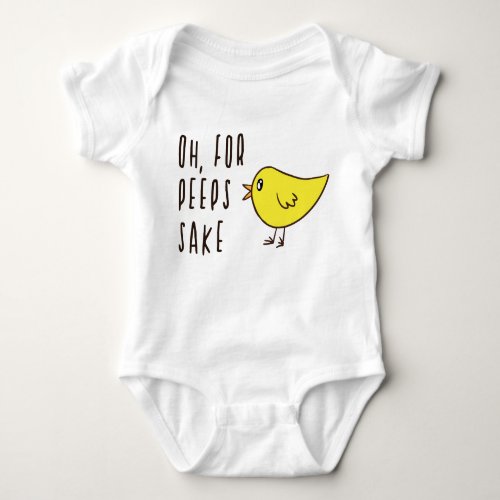 Oh For Peeps Sake Adorable Easter Chick Funny Cute Baby Bodysuit