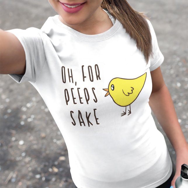 Oh For Peeps Sake Cute Adorable Easter Funny Chick T-Shirt (Creator Uploaded)