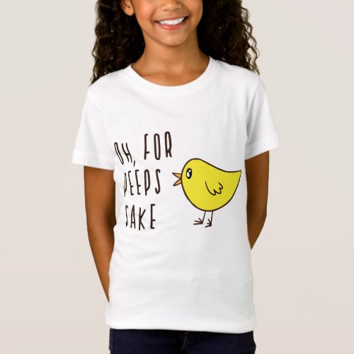 Oh For Peeps Sake Cute Easter Chick Adorable Funny T_Shirt