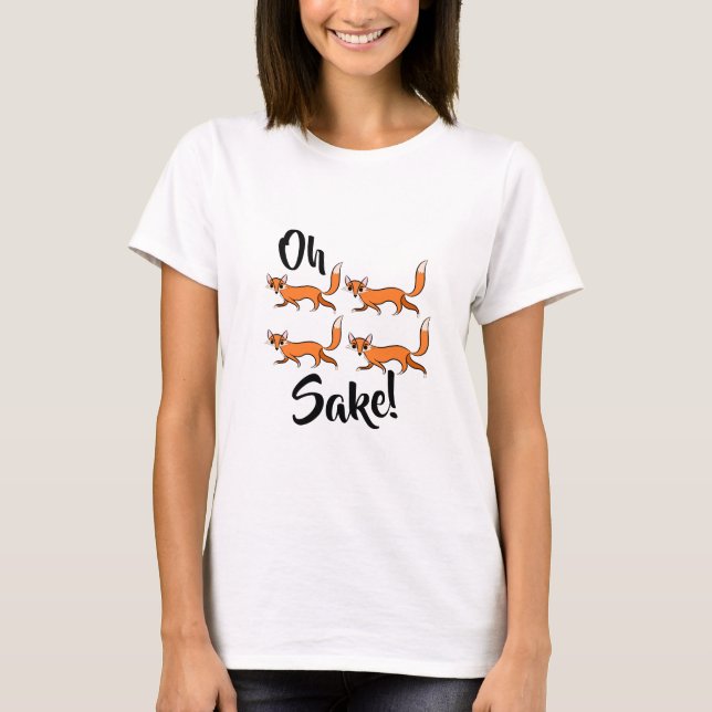 Oh four fox sake funny cute tee (Front)