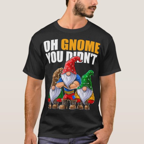 Oh Gnome You Didnt Funny Gardening Gnomes Hat  T_Shirt
