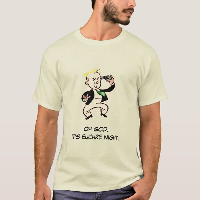 Oh God. It's euchre night. T-Shirt (Front)