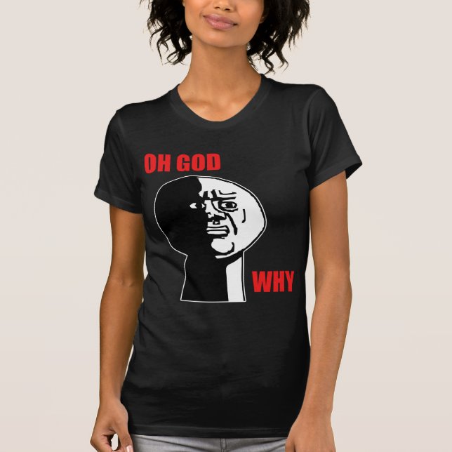 Oh God Why Guy Rage Face Meme T-Shirt (Front)