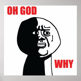 Oh God Why - Poster