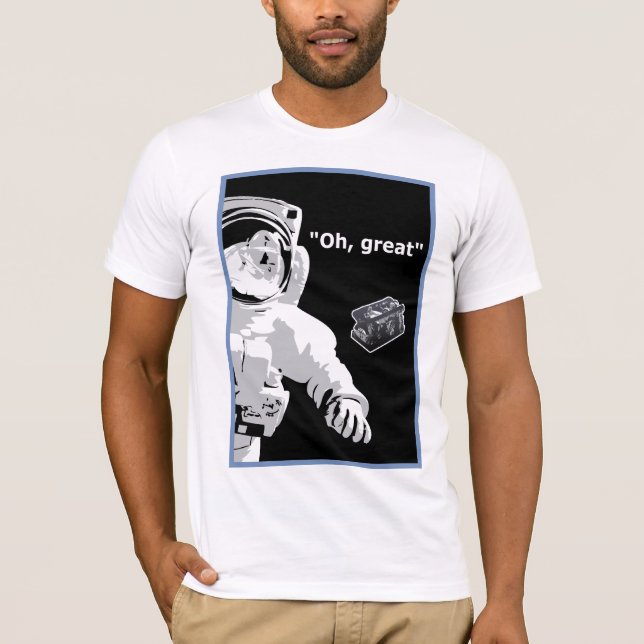 "Oh Great" - Lost tool bag in space T-Shirt (Front)