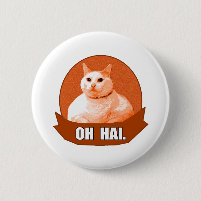 OH HAI. PINBACK BUTTON (Front)
