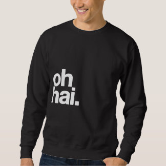 oh hai. sweatshirt