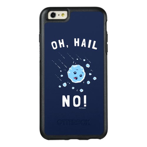 Oh Hail No OtterBox iPhone 66s Plus Case