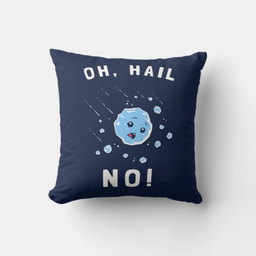 Oh Hail No Throw Pillow