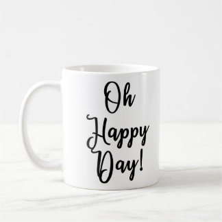 Oh Happy Day! Mug