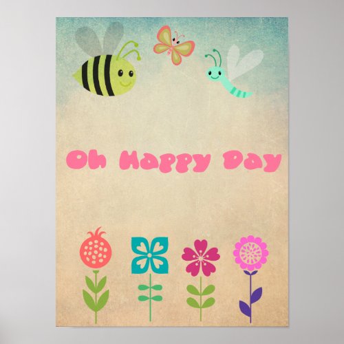 Oh Happy Day Whimsical Flowers and Cheerful Bugs Poster