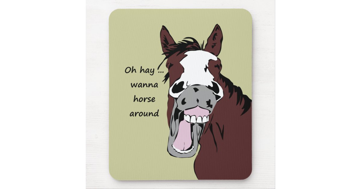 Oh hay wanna horse around fun Quote Funny horse Mouse Pad | Zazzle