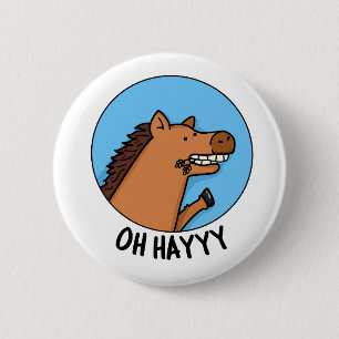 Oh Hayyyy Funny Horse Pun Button