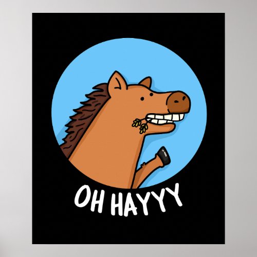 Oh Hayyyy Funny Horse Pun Dark BG Poster