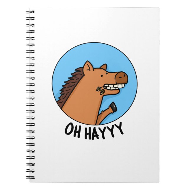 Oh Hayyyy Funny Horse Pun  Notebook (Front)