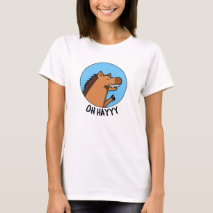 Oh Hayyyy Funny Horse Pun T-Shirt