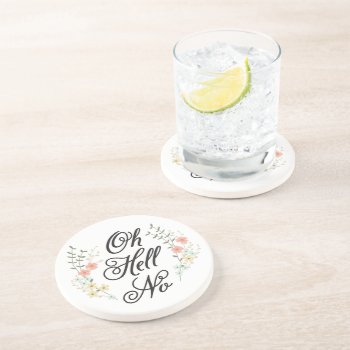 Oh Hell No Sandstone Coaster by charmingink at Zazzle