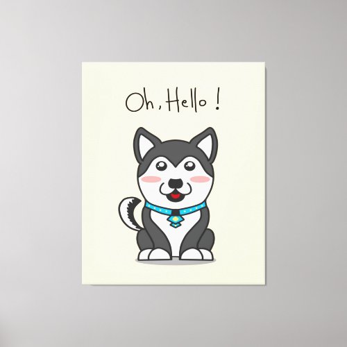 Oh Hello  Cute Husky  Funny Cartoon Husky Lover Canvas Print